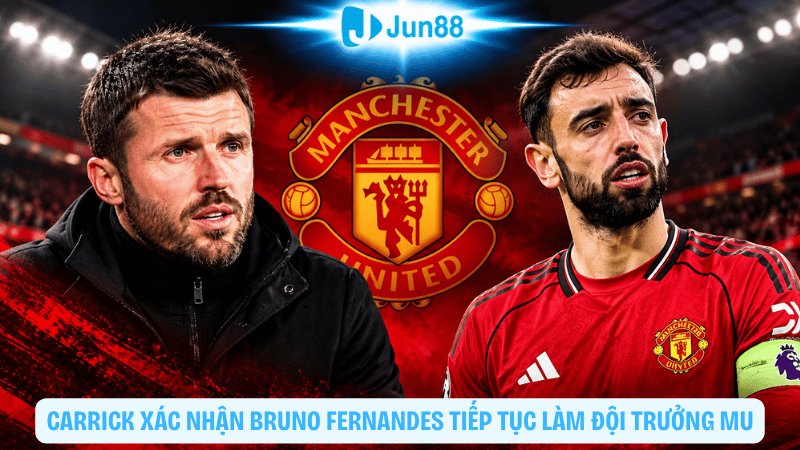 Carrick xác nhận Bruno Fernandes tiếp tục làm đội trưởng MU trước đại chiến Chelsea