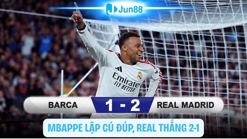 Barca 1-2 Real Madrid: Mbappe lập cú đúp